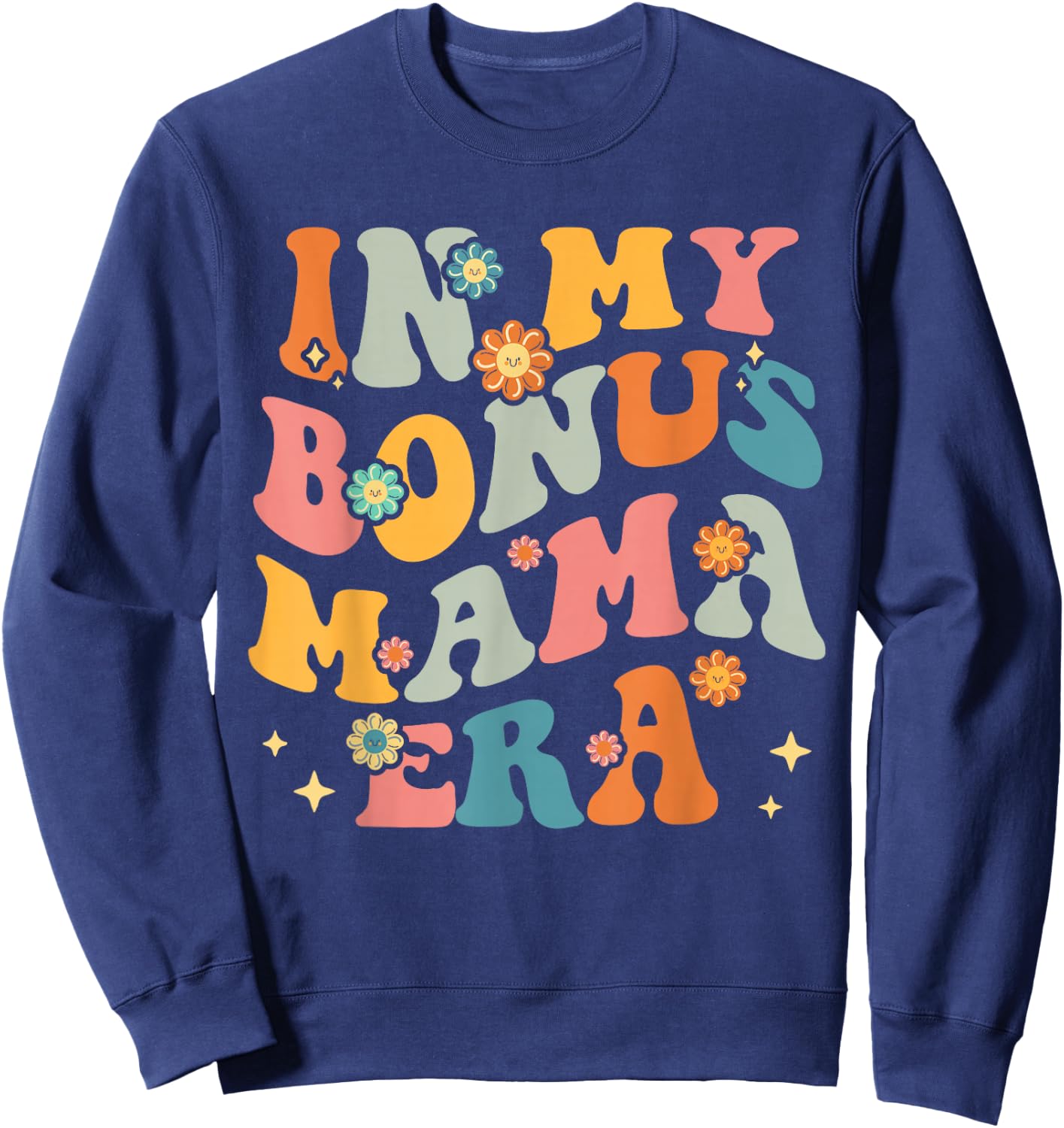 in My Bonus Mama Era Stepmom Step Mom Stepmother Stepson Sweatshirt - Sweatshirt | Navy