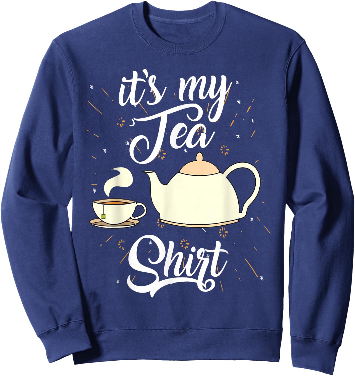It's My Tea Shirt | Trendy Tea Fanatics Gift Sweatshirt - Sweatshirt | Navy