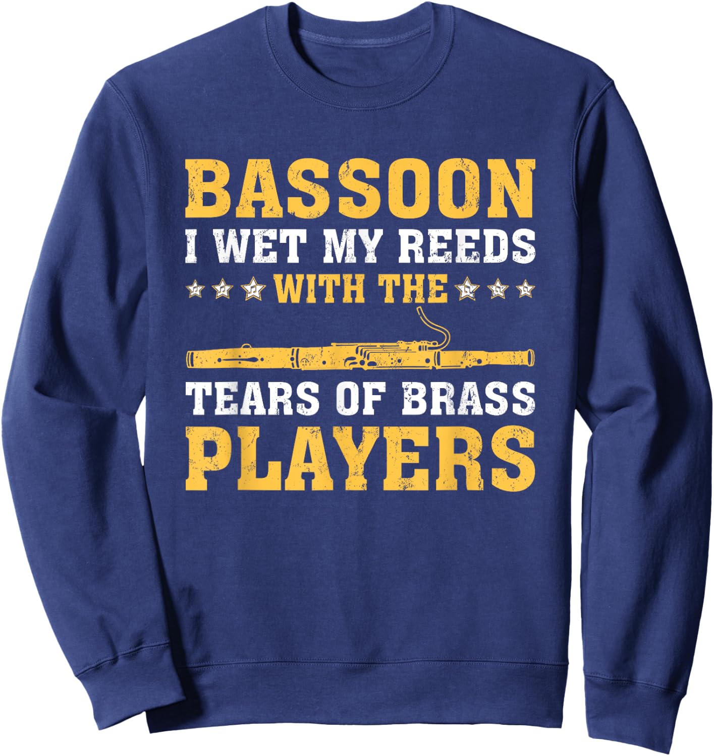 Funny Bassoon I Wet My Reeds With The Tears Of Brass Players Sweatshirt - Sweatshirt | Navy