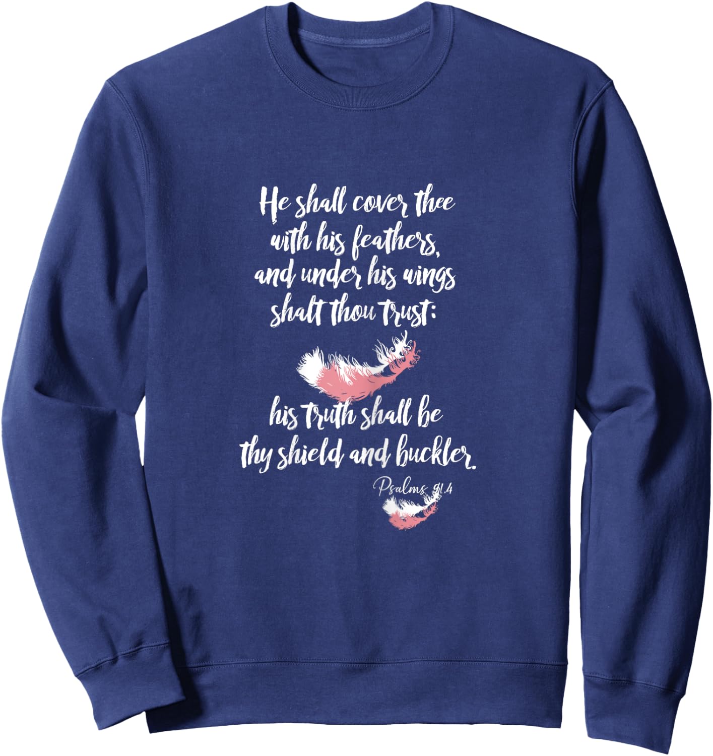 Psalms 91 He Shall Cover You with His Feathers KJV Scripture Sweatshirt - Sweatshirt | Navy