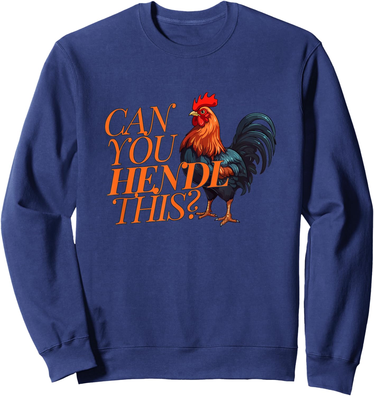 Can you Hendl this? Rooster Chicken Giggal Gockel Chicken Farm , black Sweatshirt - Sweatshirt | Navy