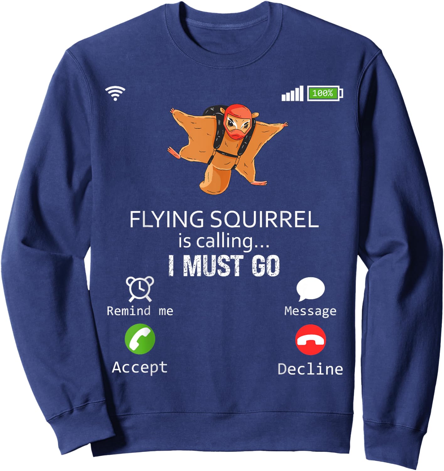 Flying Squirrel Is Calling I Must Go Animal Lover Sarcasm Sweatshirt - Sweatshirt | Navy