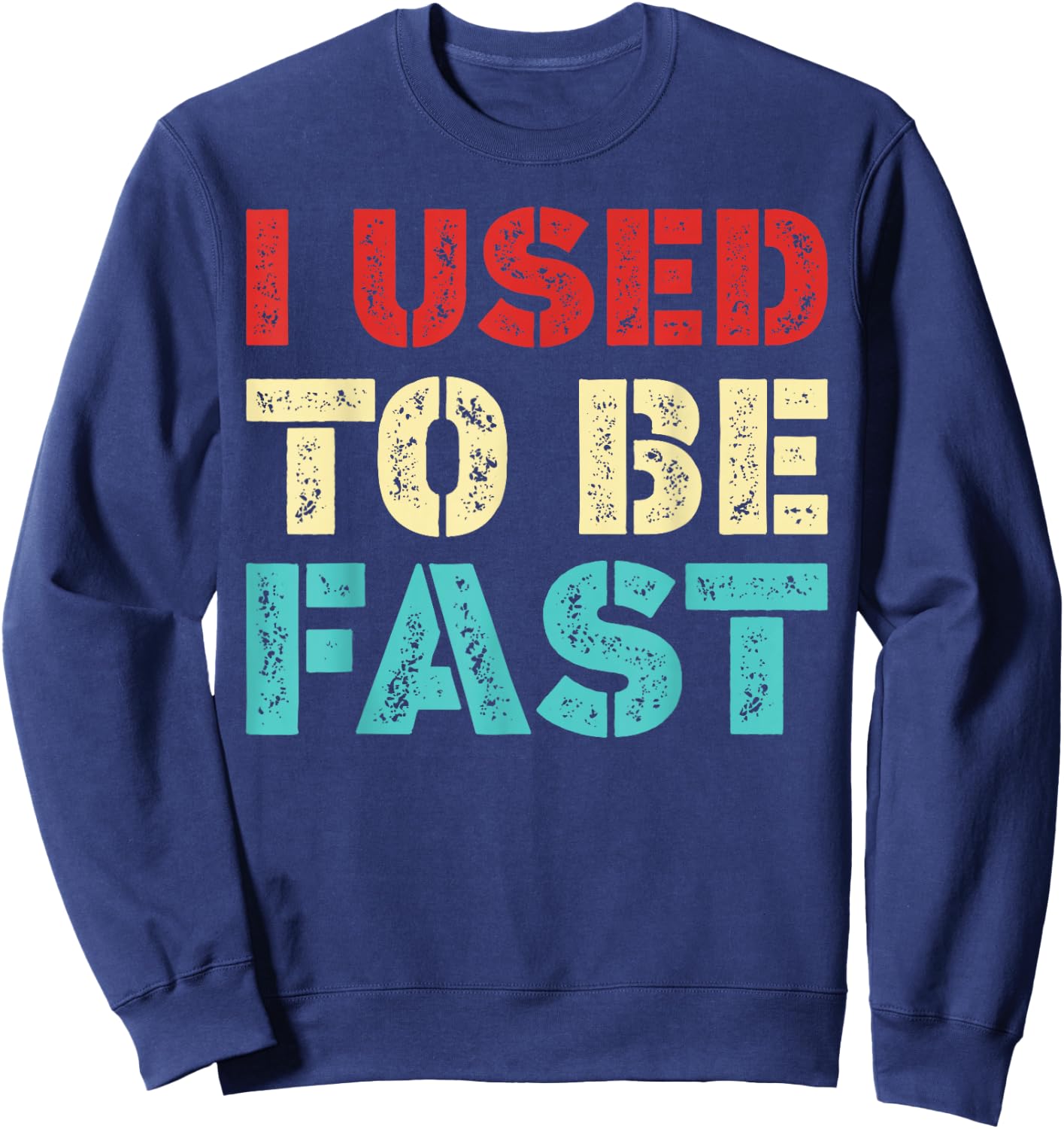 I Used to Be Fast Funny Running Runner Workout Lovers Sweatshirt - Sweatshirt | Navy