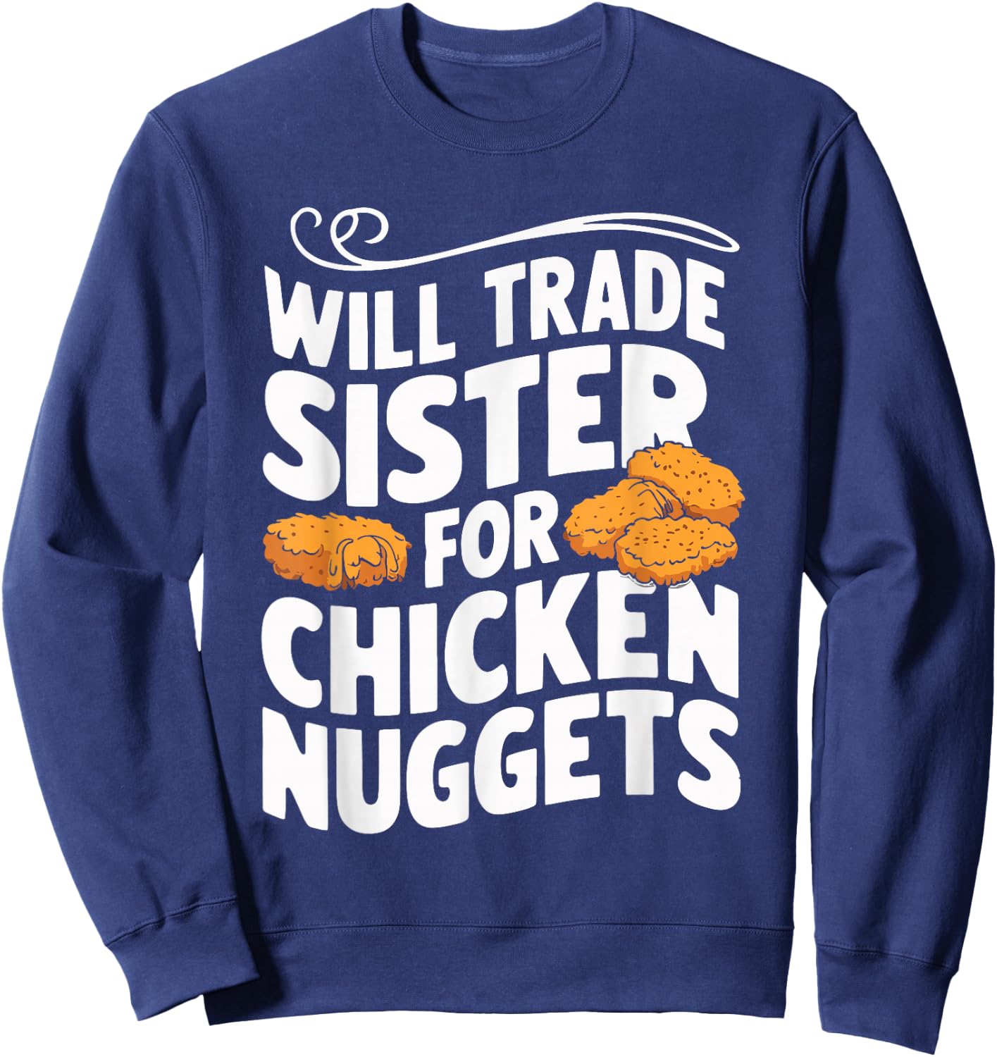 Will Trade Sister For Chicken Nuggets Sweatshirt - Sweatshirt | Navy