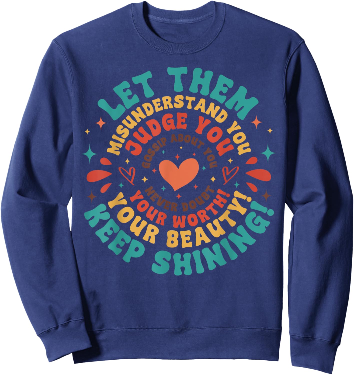 Let Them Keep Shining Misunderstand And You Your Beauty Sweatshirt - Sweatshirt | Navy
