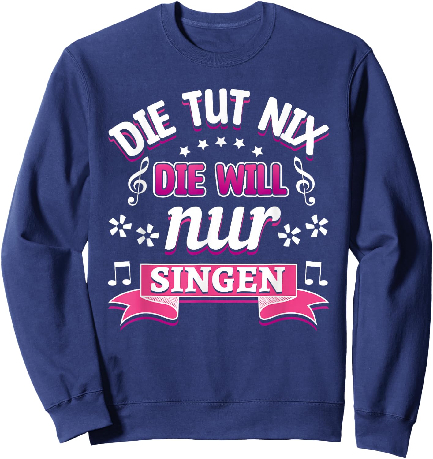 Sängerin Chor Musik Die tut nix die will nur Singen Sweatshirt - Sweatshirt | Navy