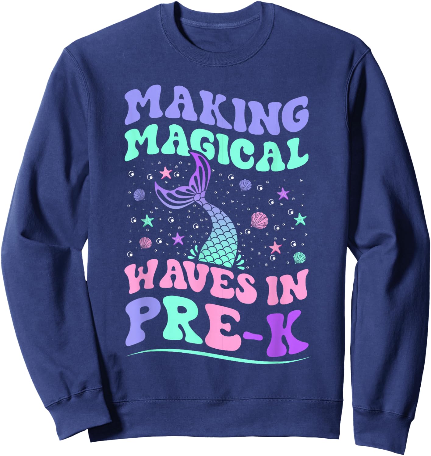 Prek back to school mermaid making magical waves in Pre-K Sweatshirt - Sweatshirt | Navy