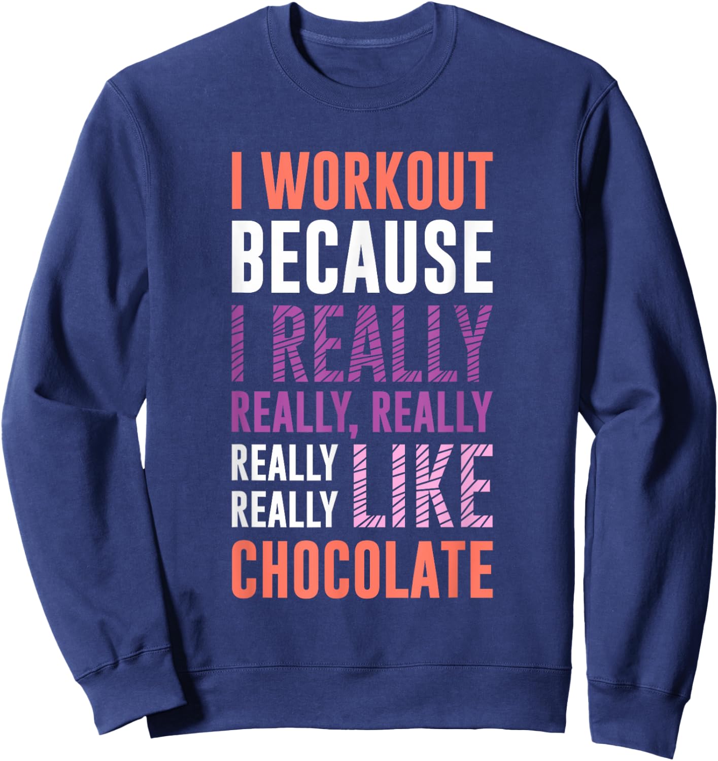I Workout Because I Love Chocolate Funny Gym Shirts Sweatshirt - Sweatshirt | Navy