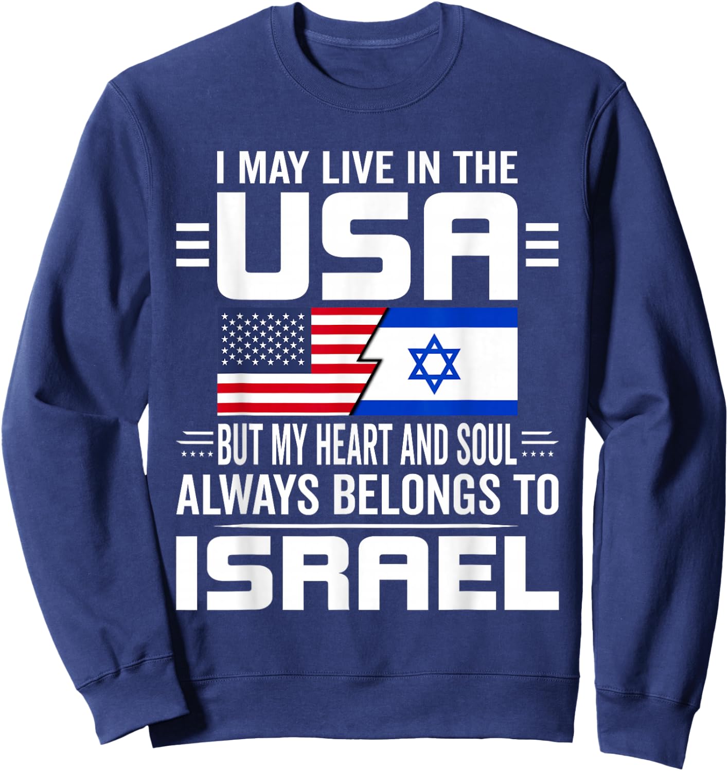 I May Live In USA But My Heart Always Belongs To Israel Sweatshirt - Sweatshirt | Navy