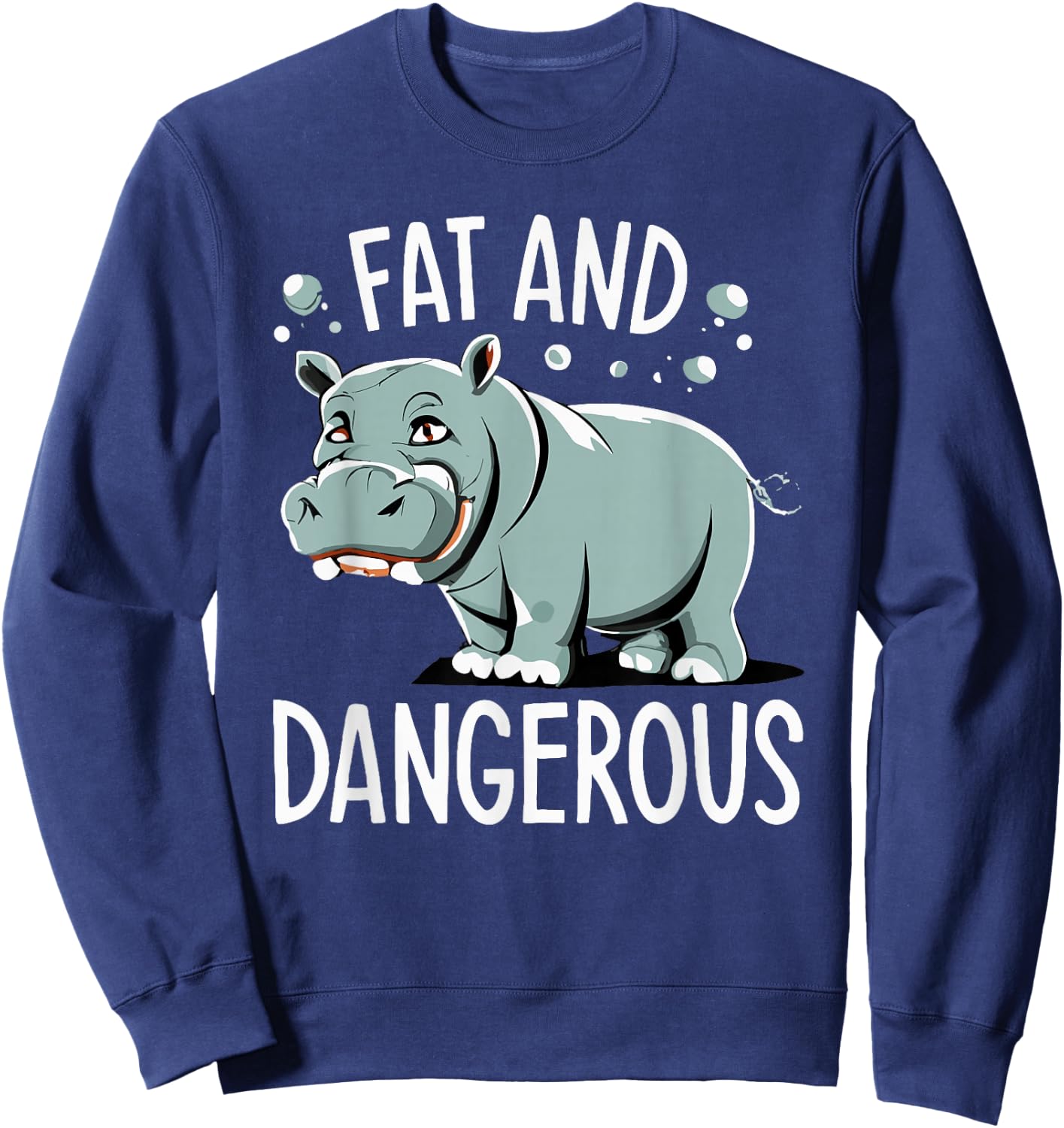 Fat and Dangerous Funny Hippo Humor Sweatshirt - Sweatshirt | Navy
