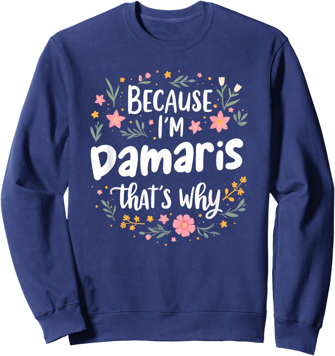 Women Because I'm Damaris That's Why Woman Sweatshirt - Sweatshirt | Navy
