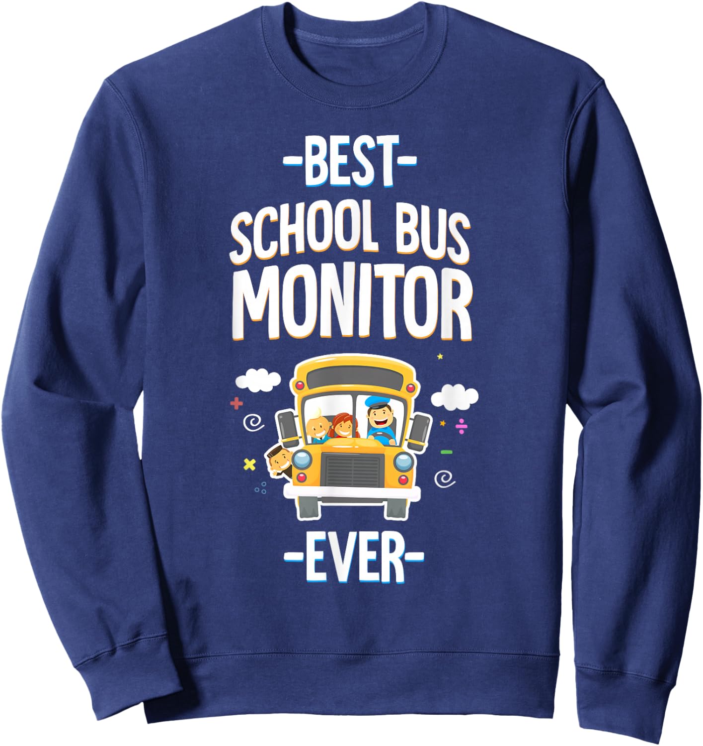 The Best School Bus Monitor Ever Sweatshirt - Sweatshirt | Navy