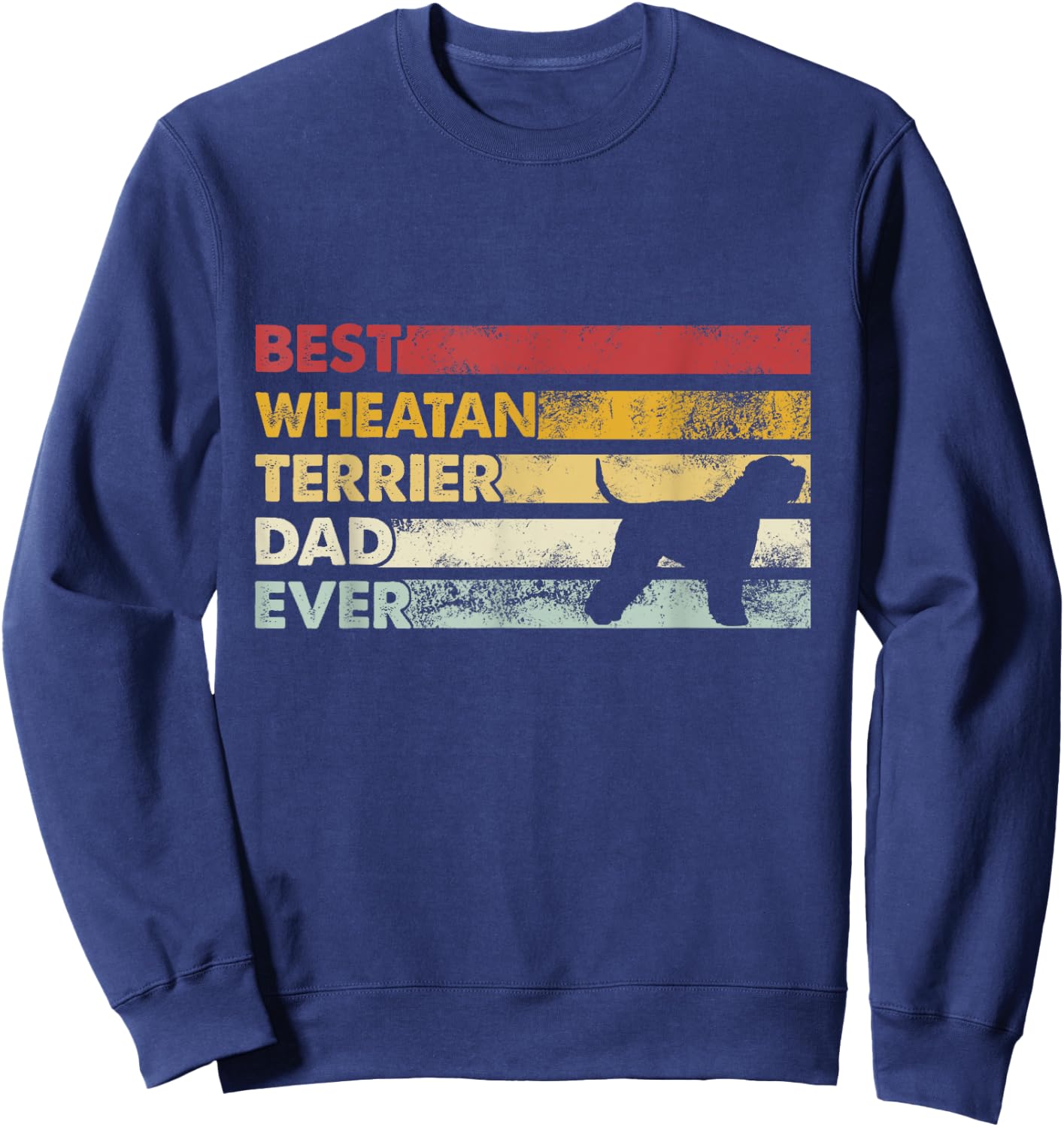 Best Dog Dad Ever - Father Wheatie Wheaten Terrier Men Women Sweatshirt - Sweatshirt | Navy