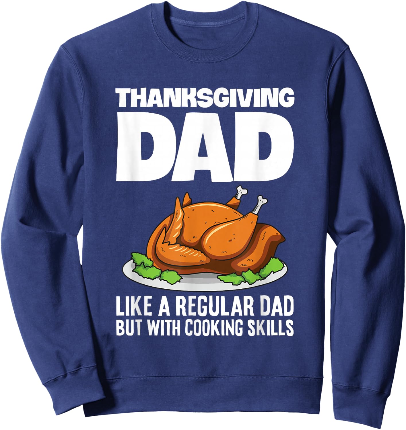 Thanksgiving Evening Design for your Turkey Cooker Dad Sweatshirt - Sweatshirt | Navy