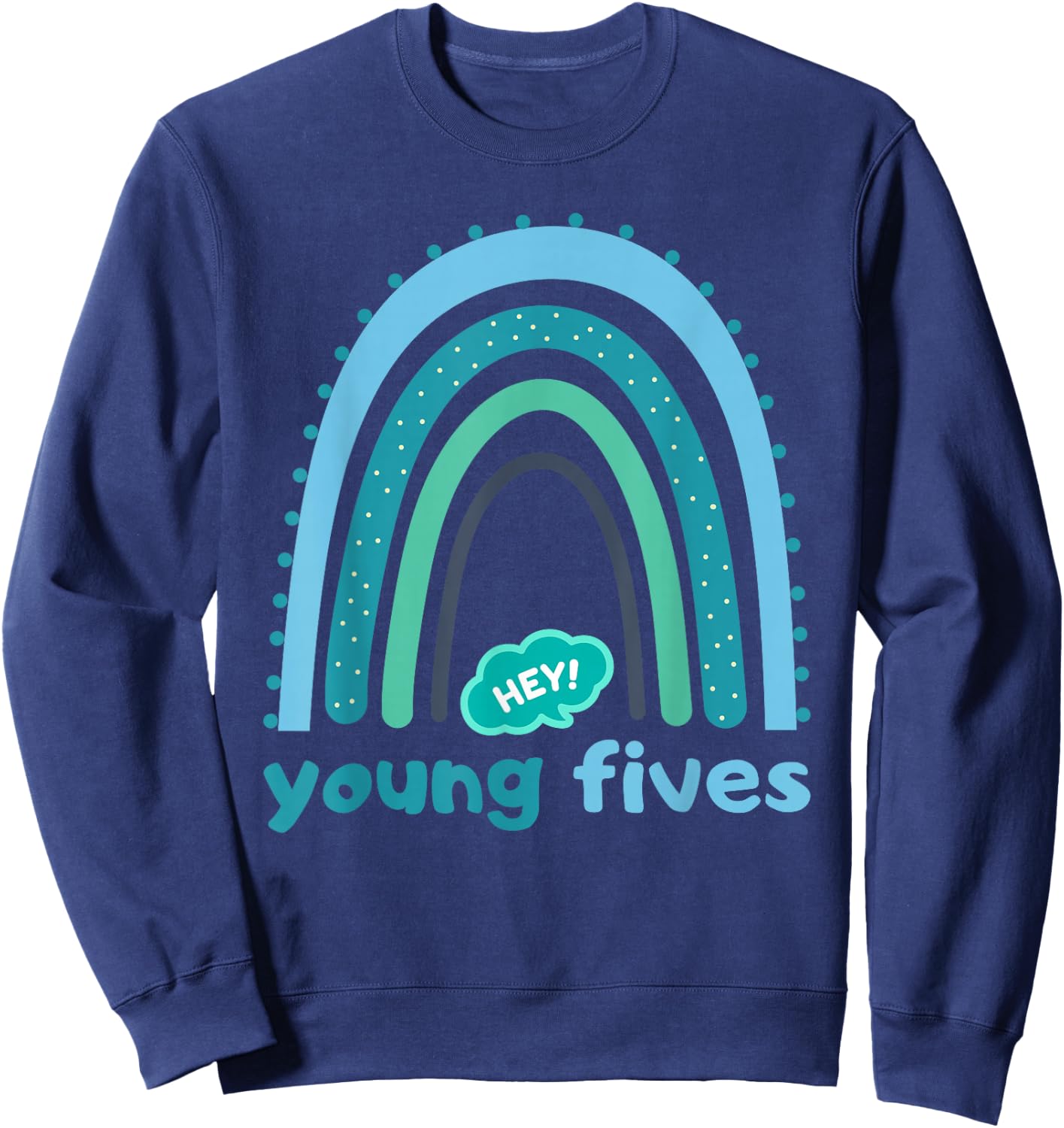 Hey Young Fives for Kids and Teachers Sweatshirt - Sweatshirt | Navy