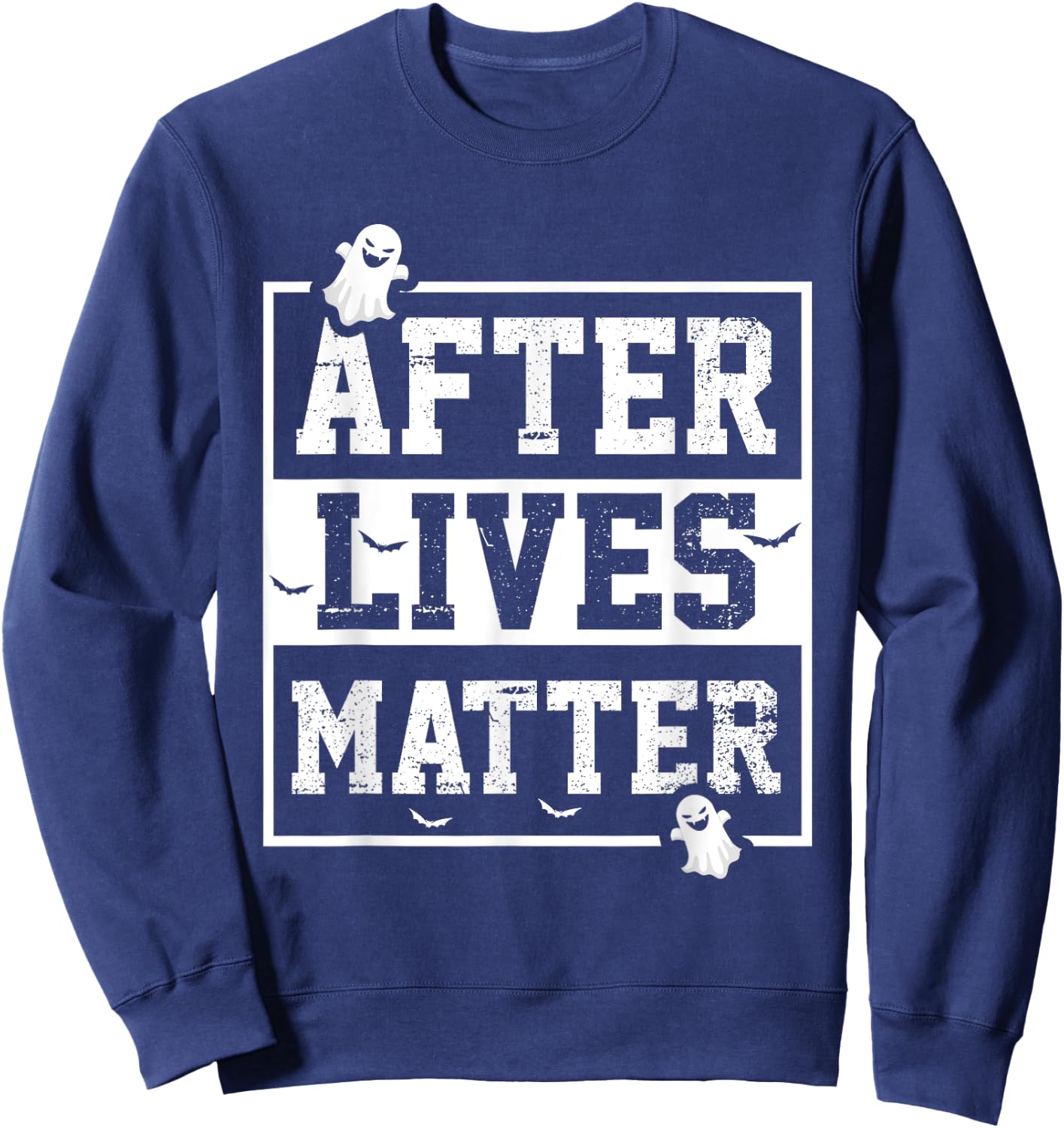 Funny After Lives Matter Ghost Hunting Halloween Poltergeist Sweatshirt - Sweatshirt | Navy