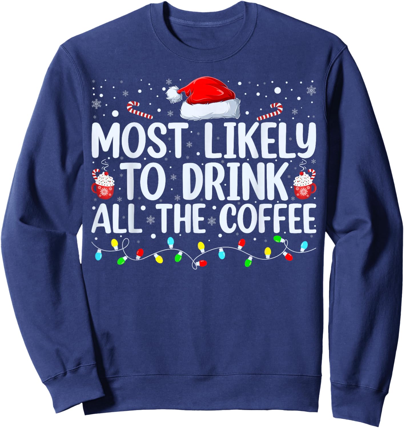Most Likely To Drink All The Coffee Funny Family Christmas Sweatshirt - Sweatshirt | Navy