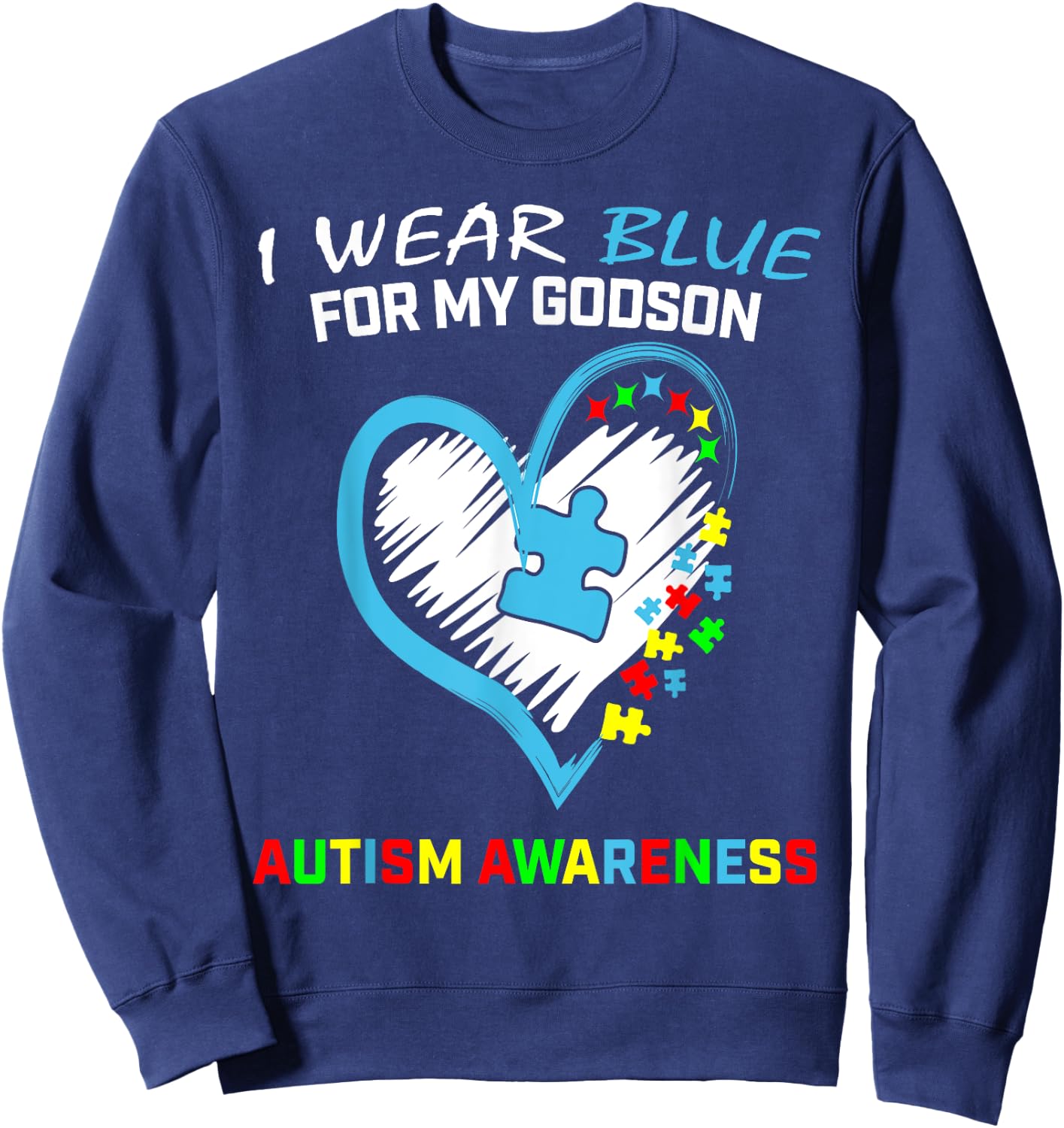 Wear Blue For My Godson Autism Awareness Godmother Godfather Sweatshirt - Sweatshirt | Navy