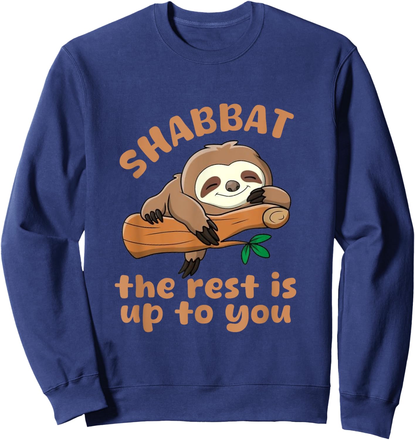 Shabbat The Rest Is Up To You Jewish Shabbat Shalom Challah Sweatshirt - Sweatshirt | Navy