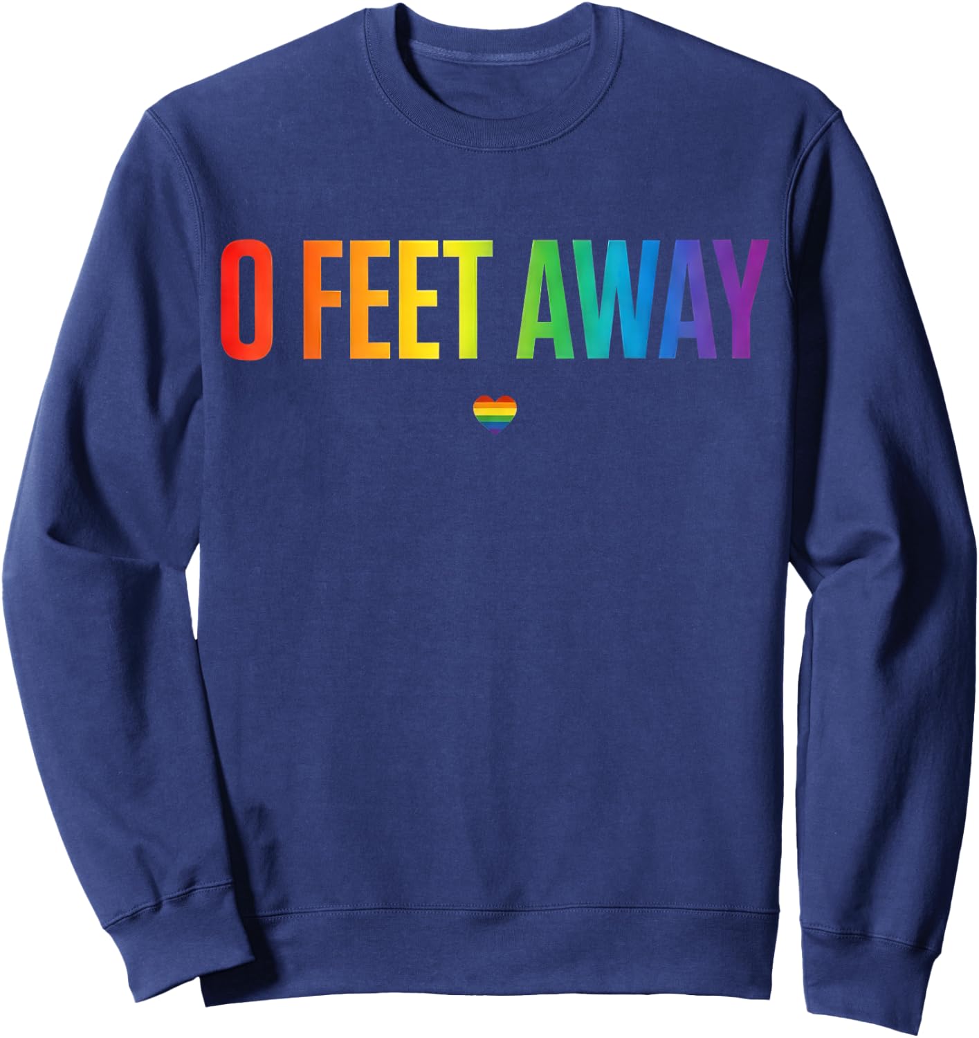 0 Feet Away Funny Gay Cruising Men Gay LGBTQ Pride Sweatshirt - Sweatshirt | Navy