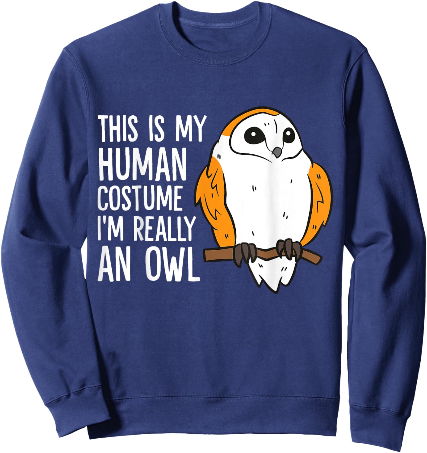 This Is My Human Costume I'm Really An Owl Sweatshirt - Sweatshirt | Navy