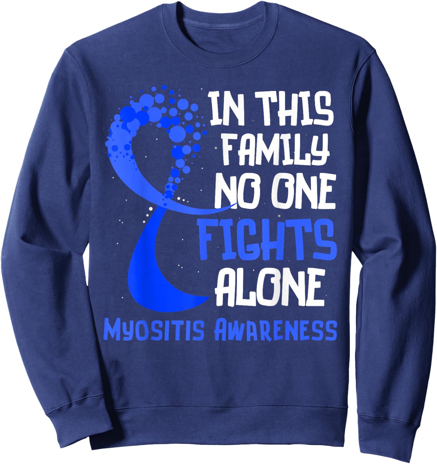 Myositis Awareness Blue Ribbon Hope Family Fighter Sweatshirt - Sweatshirt | Navy