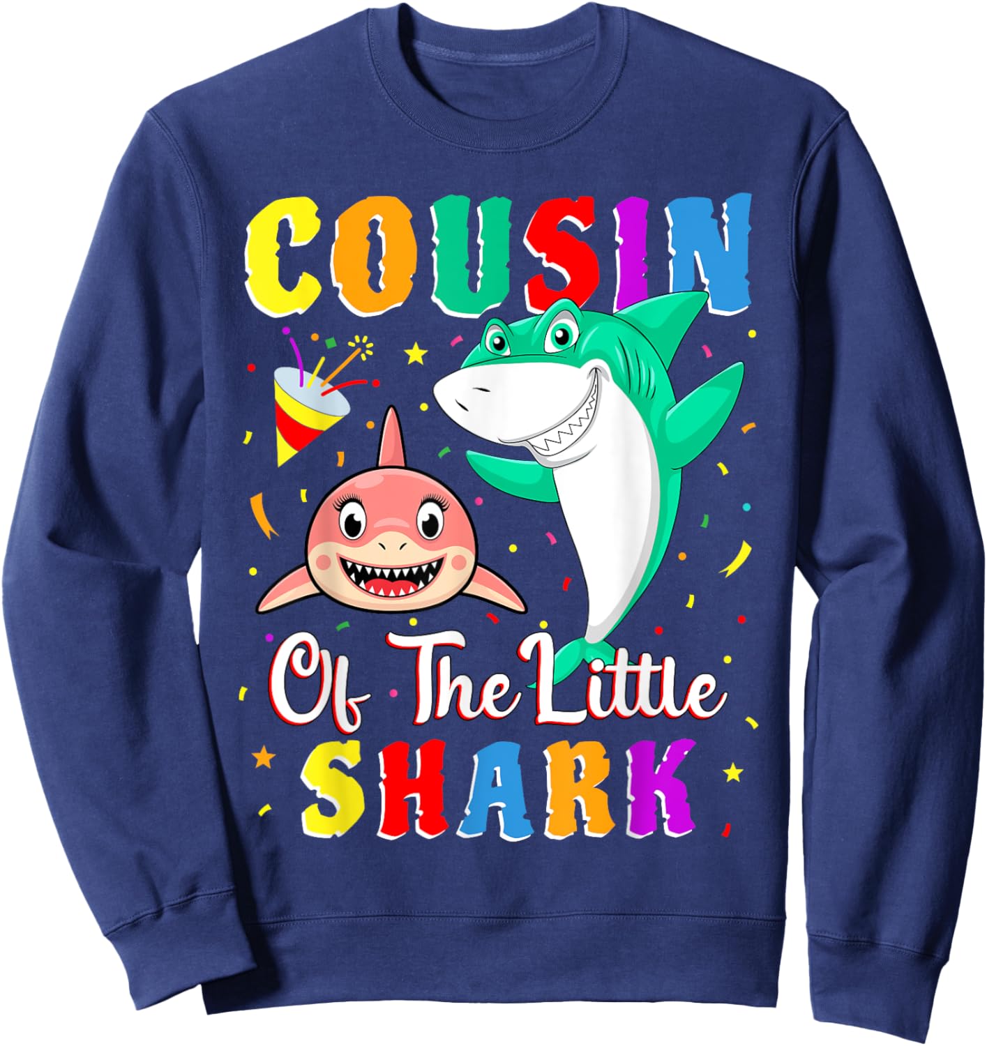 Cousin Of The Little Shark Little Cousin Shark Birthday Sweatshirt - Sweatshirt | Navy