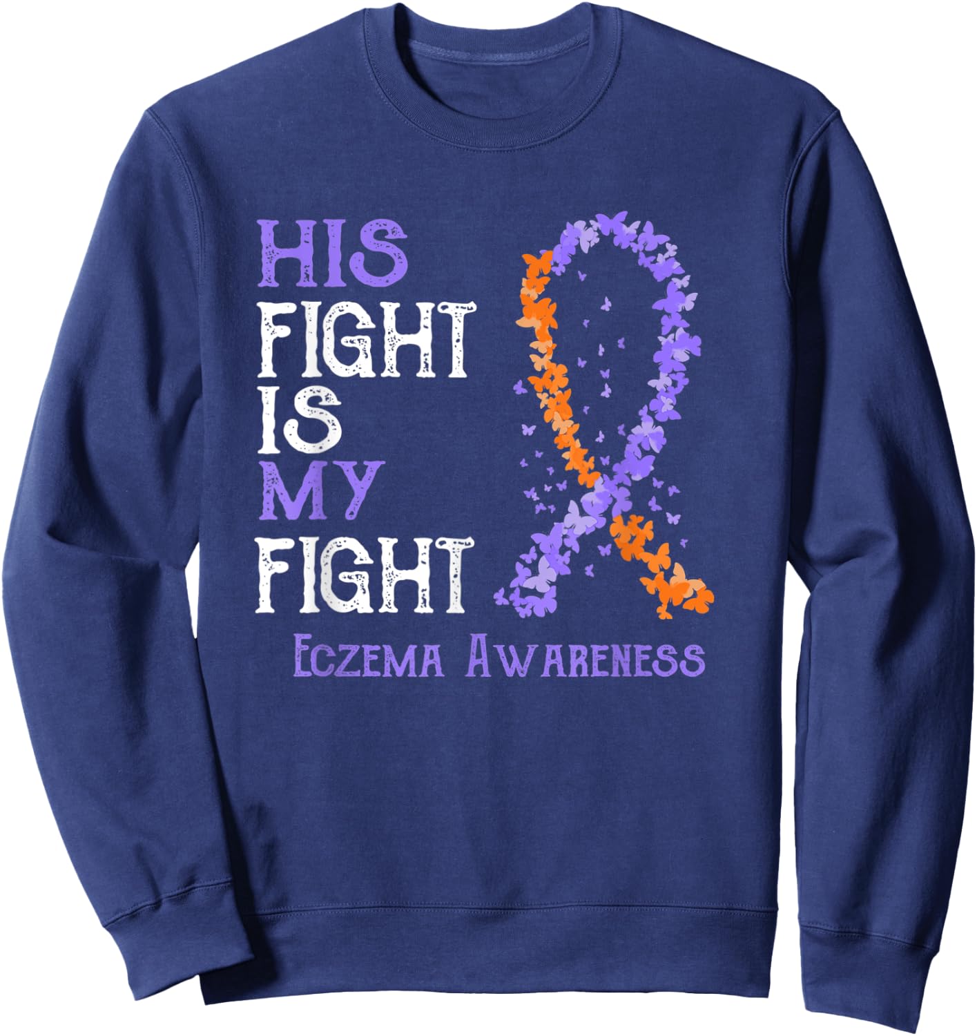 His Fight Is My Fight Eczema Awareness Sweatshirt - Sweatshirt | Navy