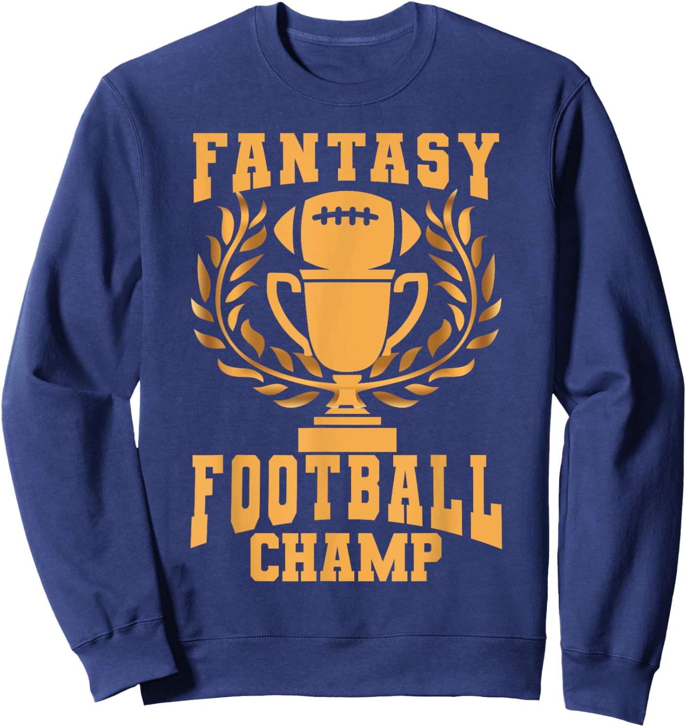 Fantasy Football Championship Trophy Winner 1st Place FFL Sweatshirt - Sweatshirt | Navy