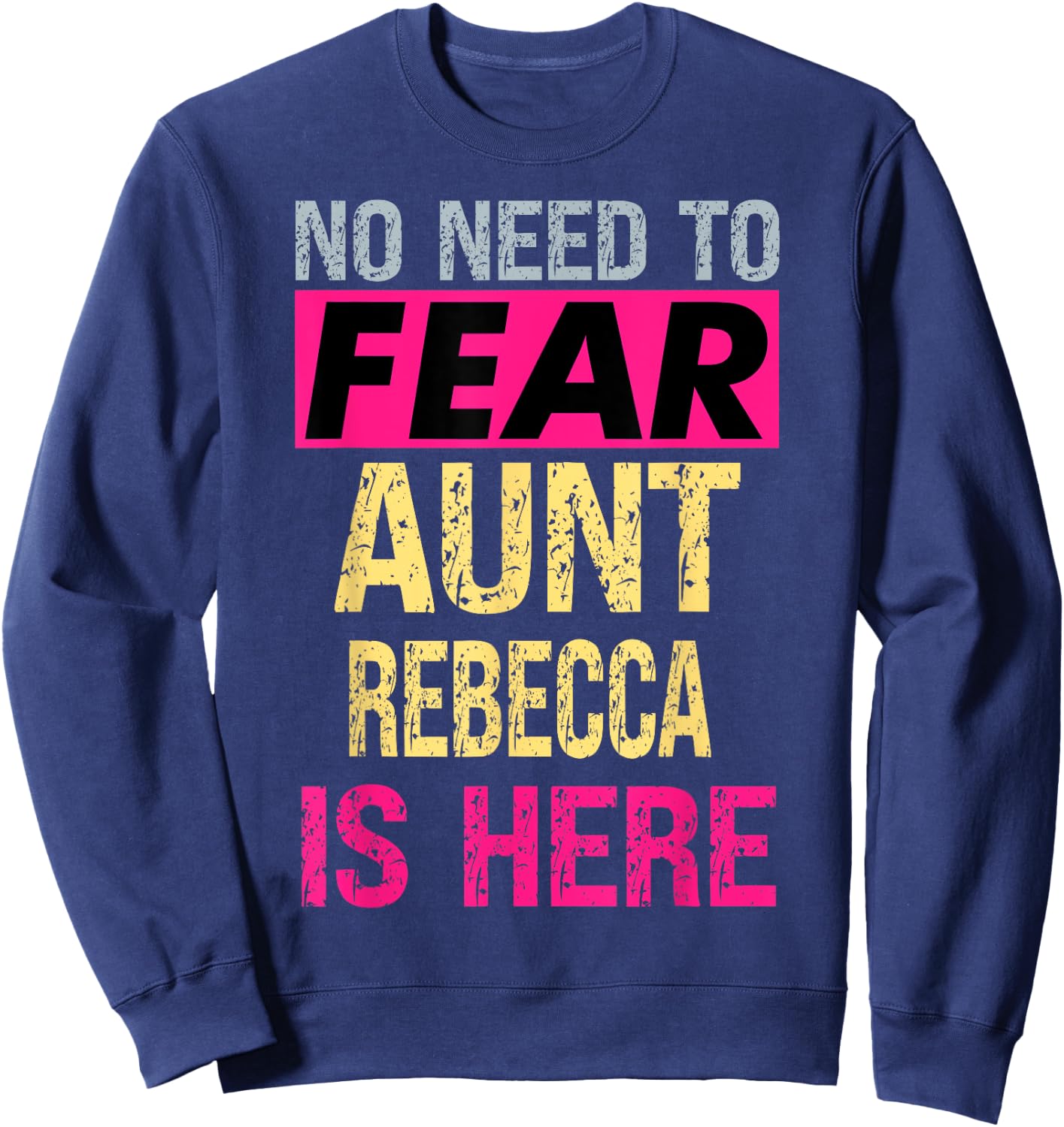 No Need To Fear Aunt Rebecca Is Here Funny Hero Auntie Sweatshirt - Sweatshirt | Navy