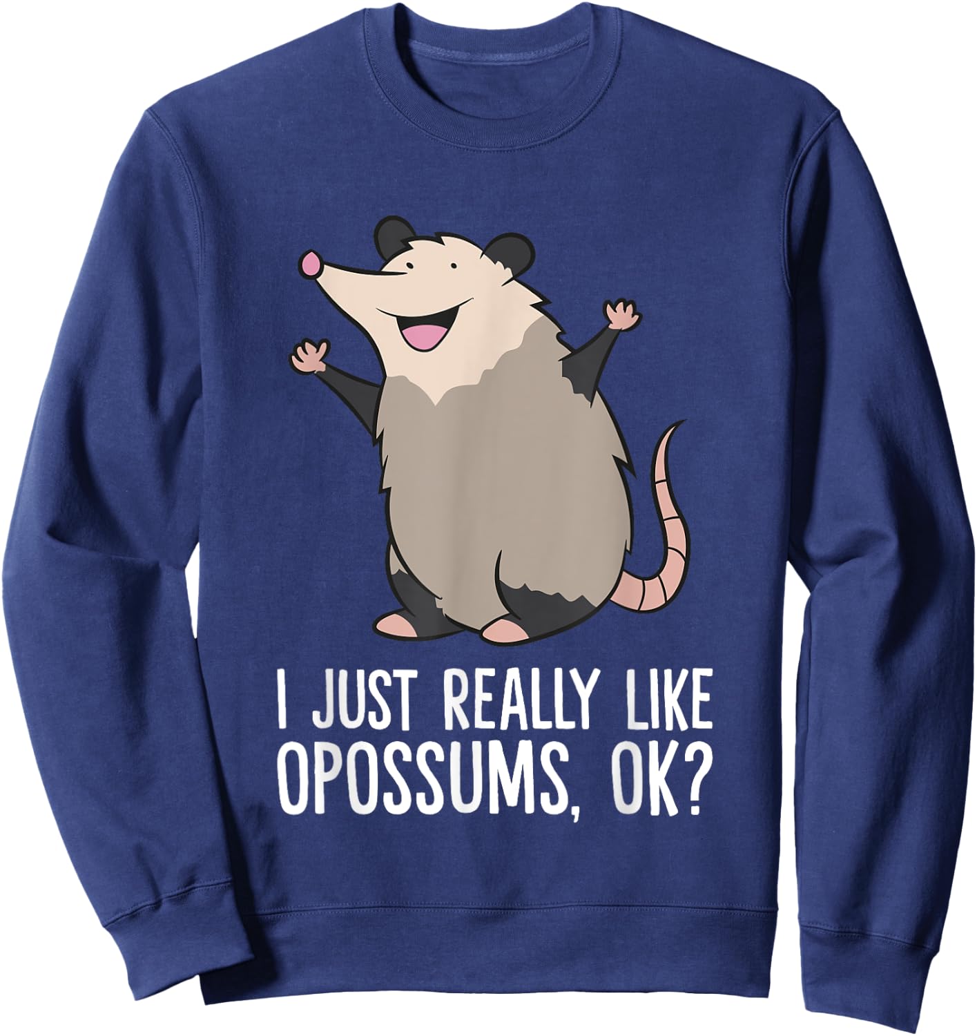 Opossums Love I Just Really Like Opossums, Ok? Cute Opossum Sweatshirt - Sweatshirt | Navy