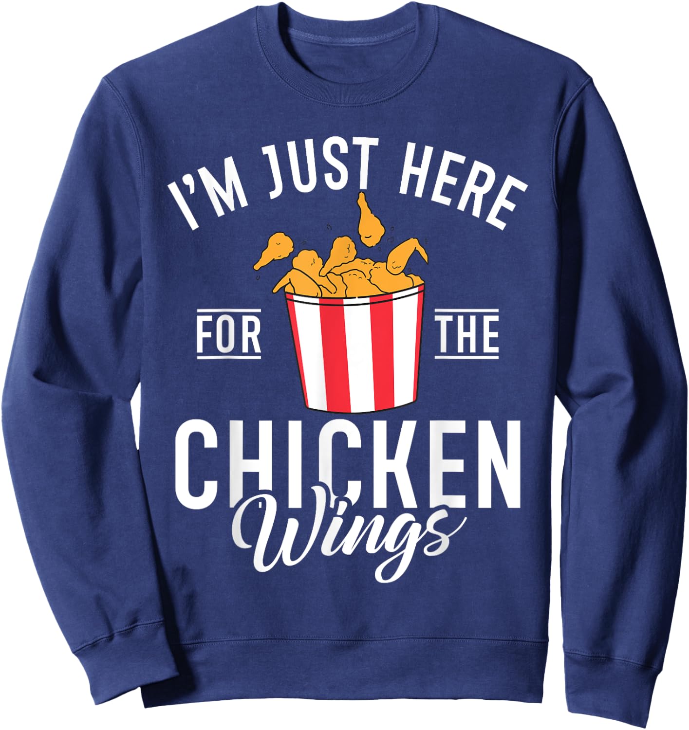 Im just here for the Chicken Wings Sweatshirt - Sweatshirt | Navy