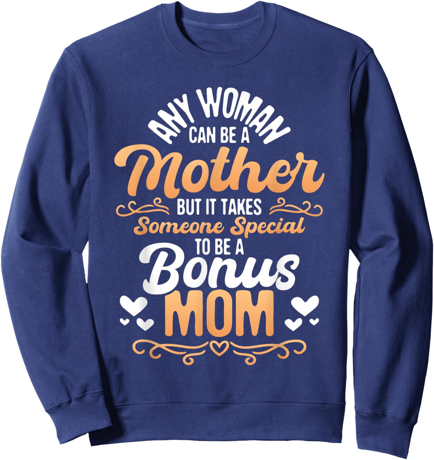 It Takes Someone Special To Be A Bonus Mom - Stepmother Son Sweatshirt - Sweatshirt | Navy
