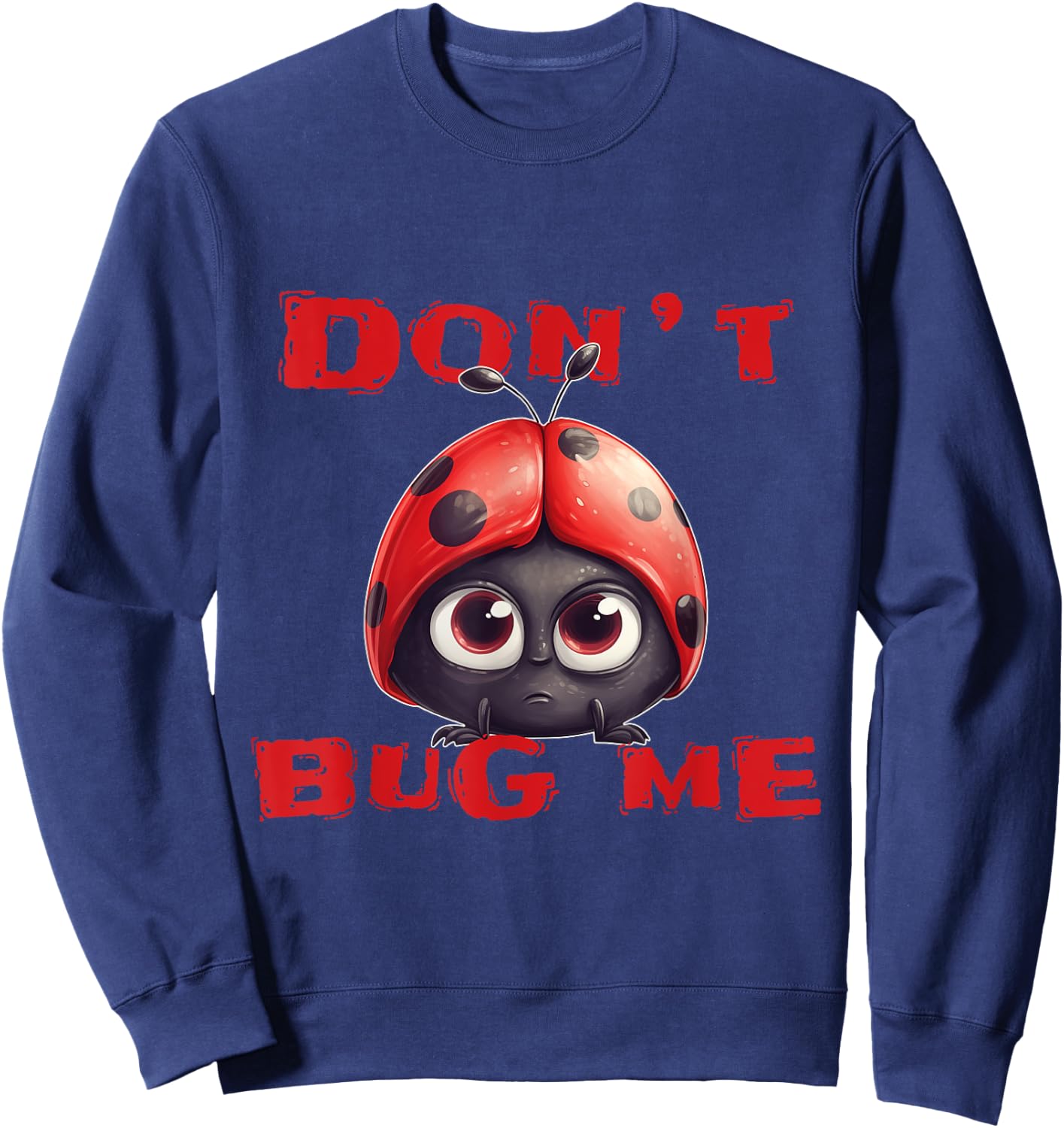 Don't bug me Ladybug Bugs Funny Ladybird Sweatshirt - Sweatshirt | Navy