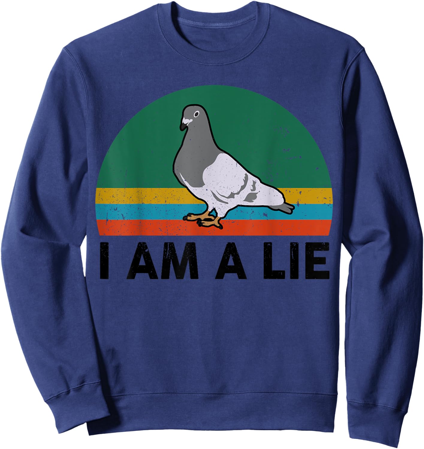 Funny I Am A Lie Conspiracy Theory Bird Aren't Real Truther Sweatshirt - Sweatshirt | Navy