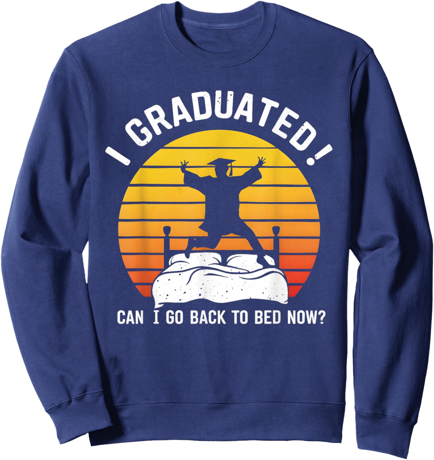 I Graduated Can I Go Back To Bed Now funny Kids Sleeping Sweatshirt - Sweatshirt | Navy