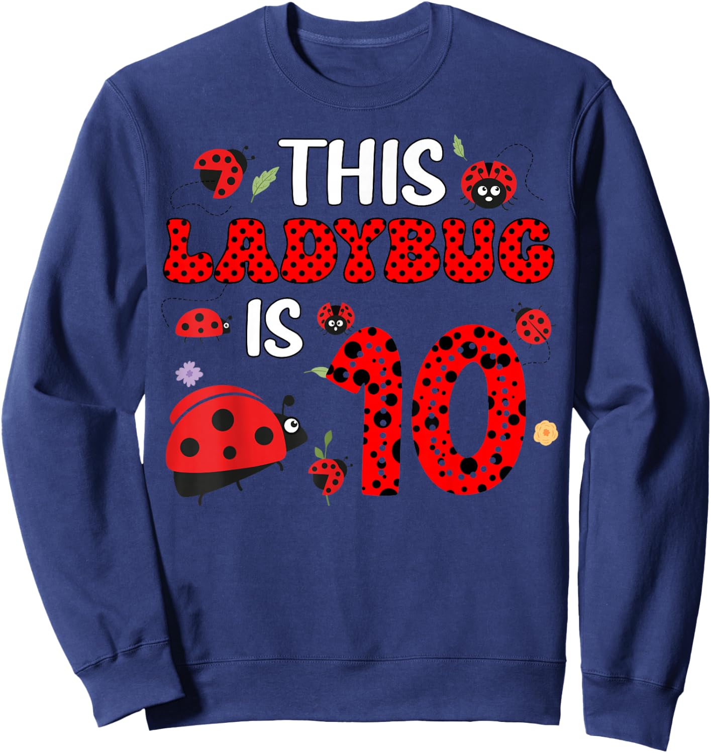 This Ladybug Is 10 10th Bday Party 10 Years Old Ladybug Sweatshirt - Sweatshirt | Navy