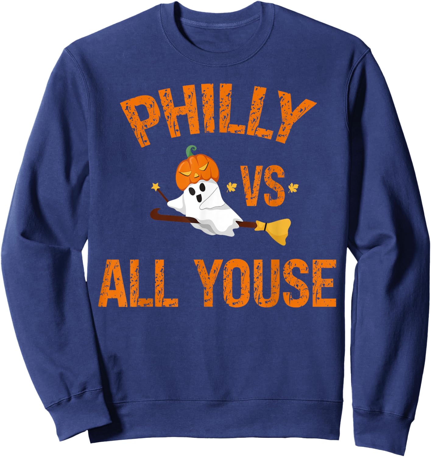 Philly Vs All Youse Funny Ghost Halloween With Pumpkin Sweatshirt - Sweatshirt | Navy