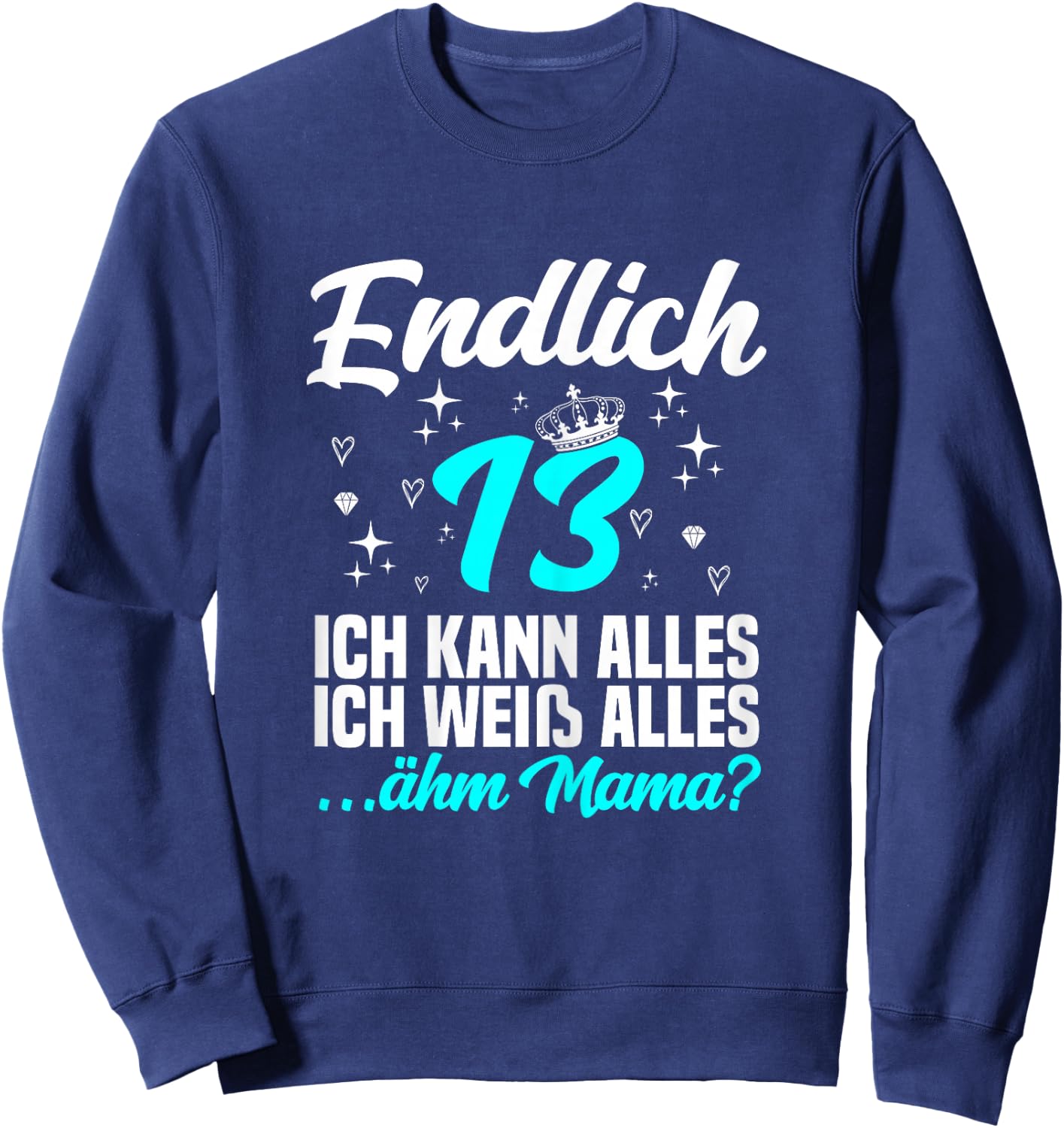 Endlich 13 ähm mama - 13. Geburtstag Mädchen Sweatshirt - Sweatshirt | Navy