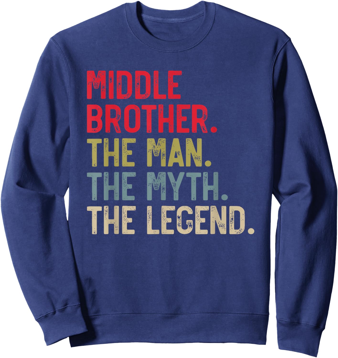 Middle Brother the Man the Myth the Legend Father's Day Sweatshirt - Sweatshirt | Navy