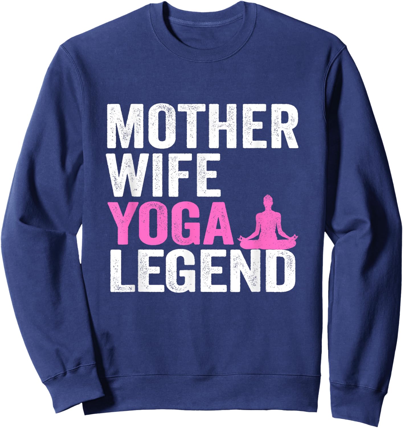 Mother Wife Yoga Legend Mom Women Yoga Sweatshirt - Sweatshirt | Navy