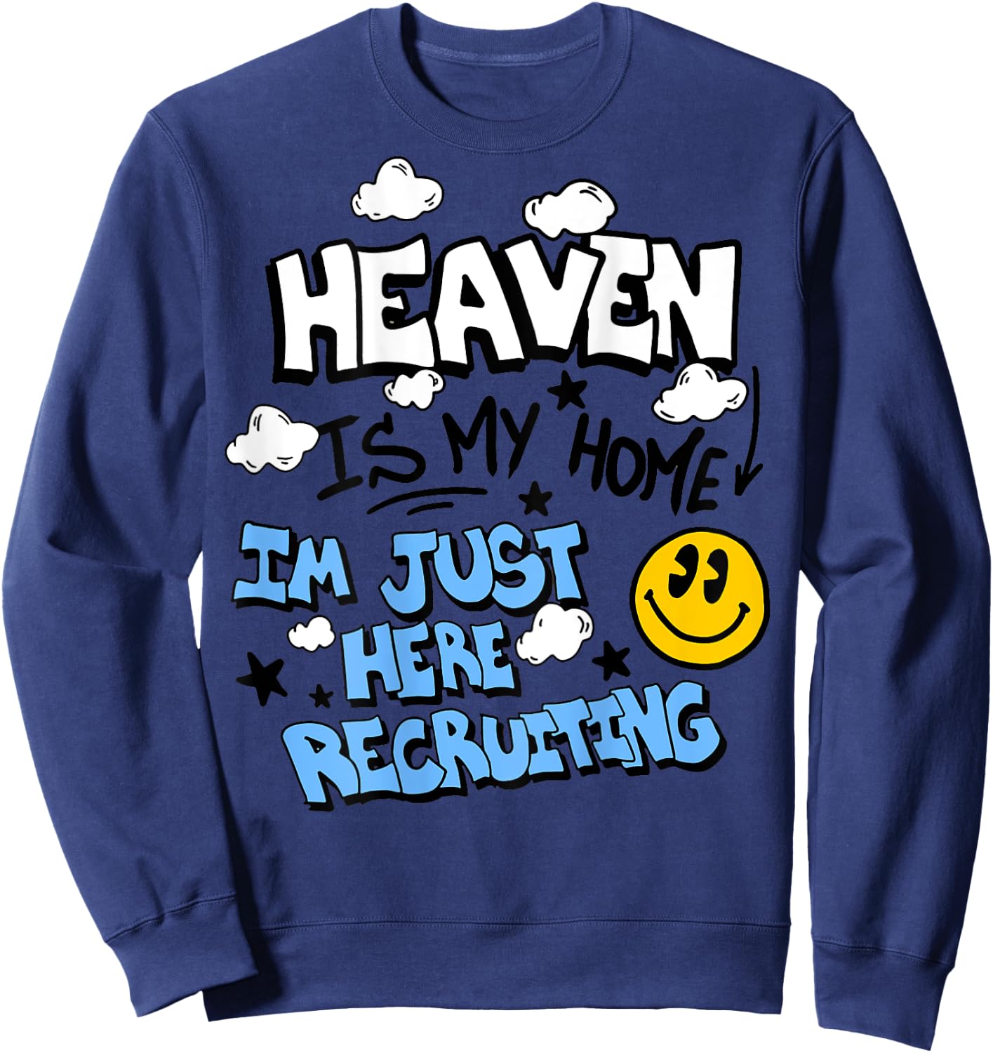 Heaven Is My Home I'm Just Here Recruiting (on back) Sweatshirt - Sweatshirt | Navy