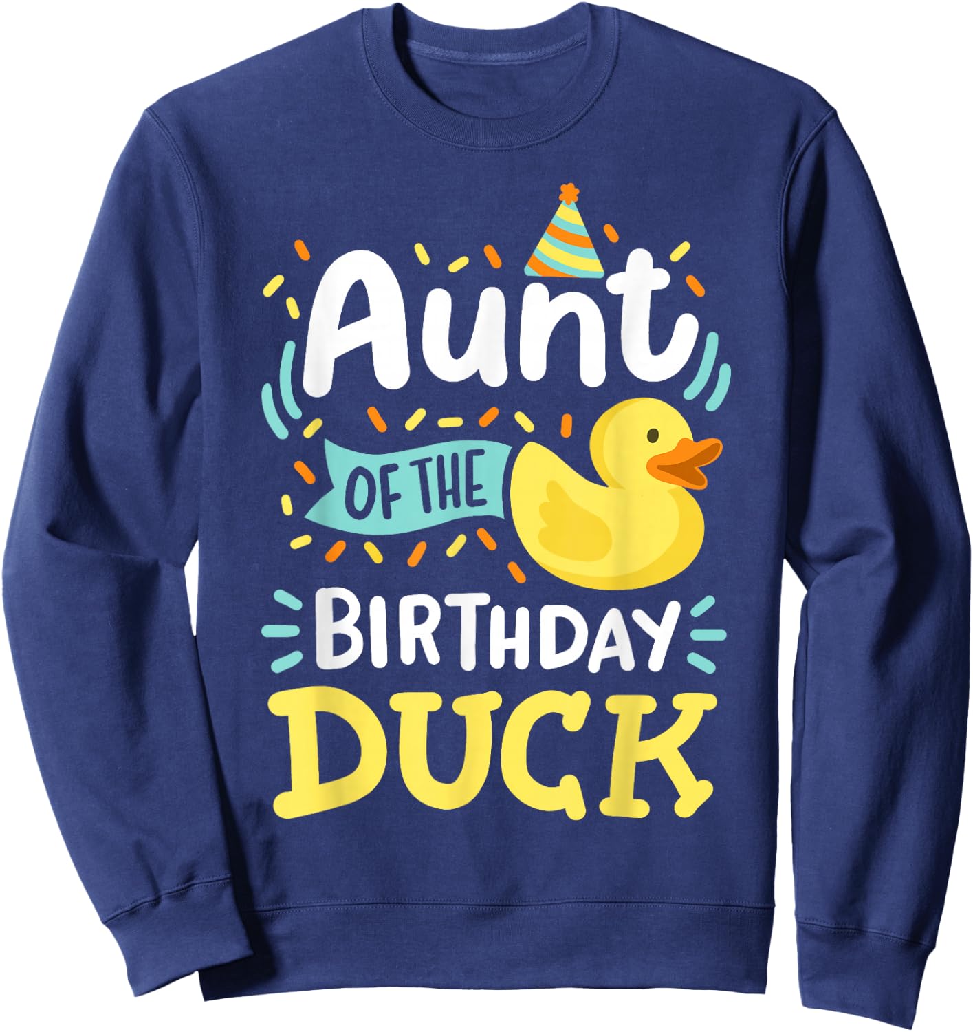Aunt Of The Birthday Duck Boy Rubber Duck Bday Family Sweatshirt - Sweatshirt | Navy