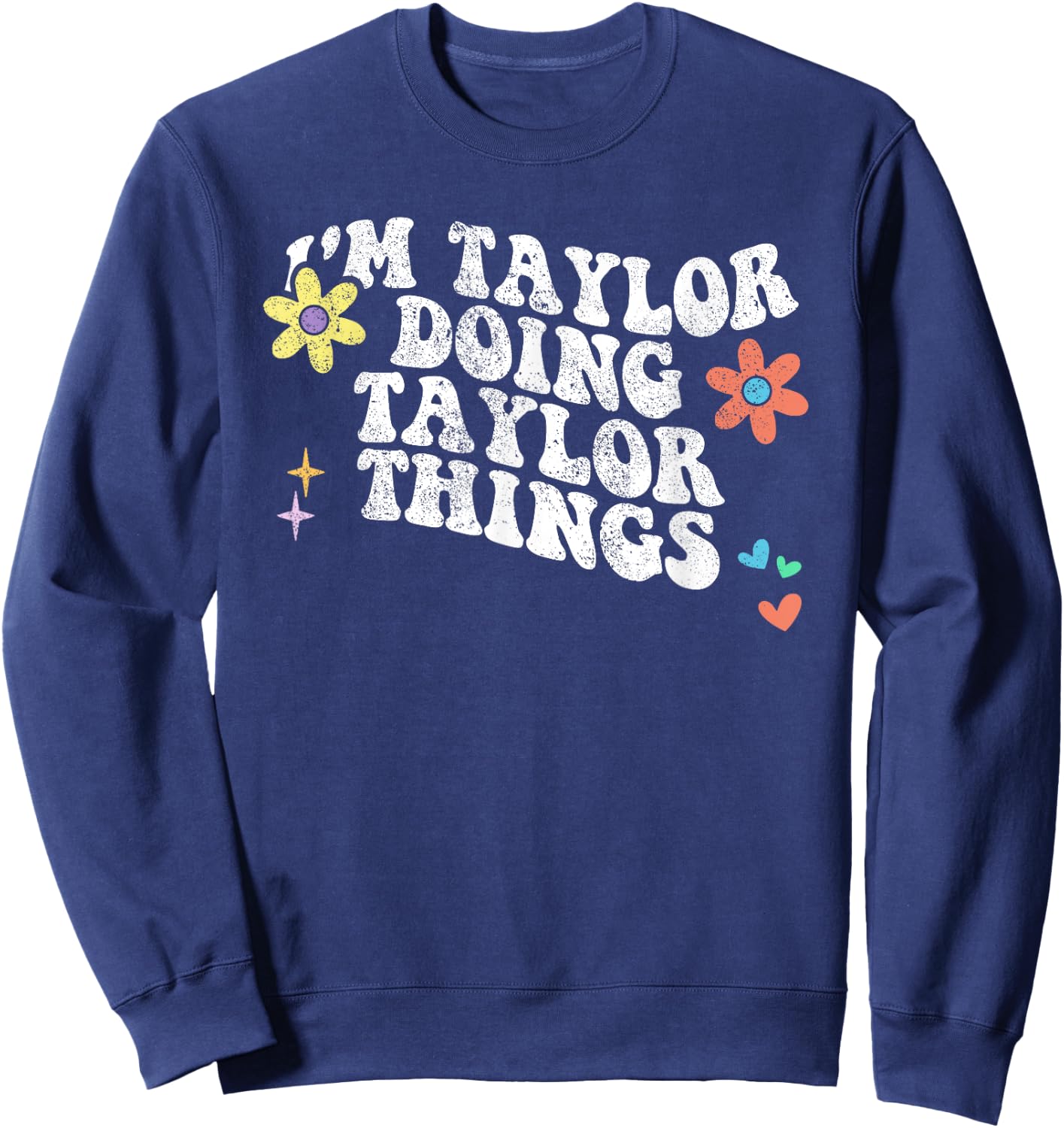 Retro Groovy Im TAYLOR Doing TAYLOR Things Funny Mothers Day Sweatshirt - Sweatshirt | Navy