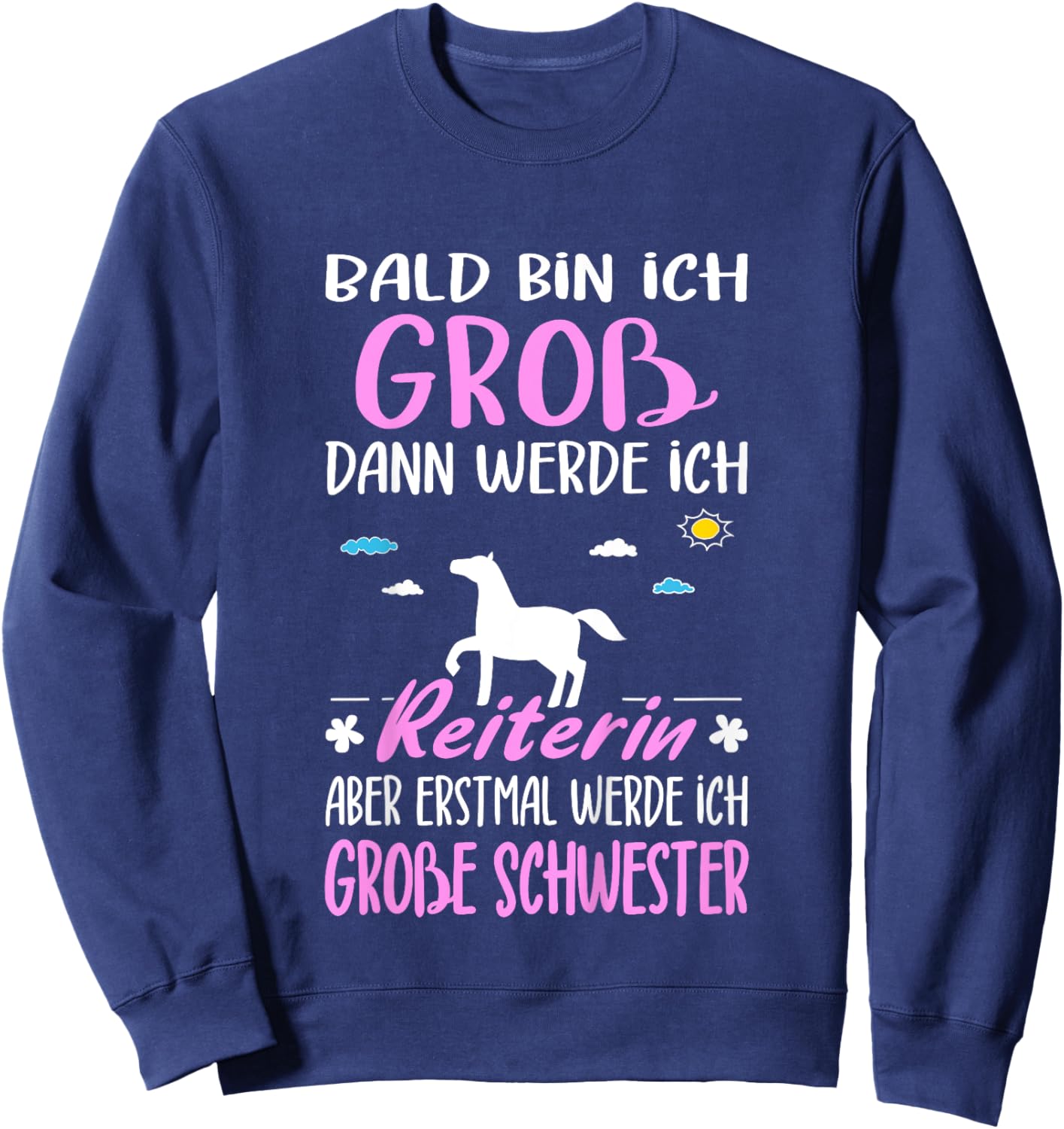 Nachwuchs Verkünden Erstmal Werde Große Schwester Reiterin Sweatshirt - Sweatshirt | Navy
