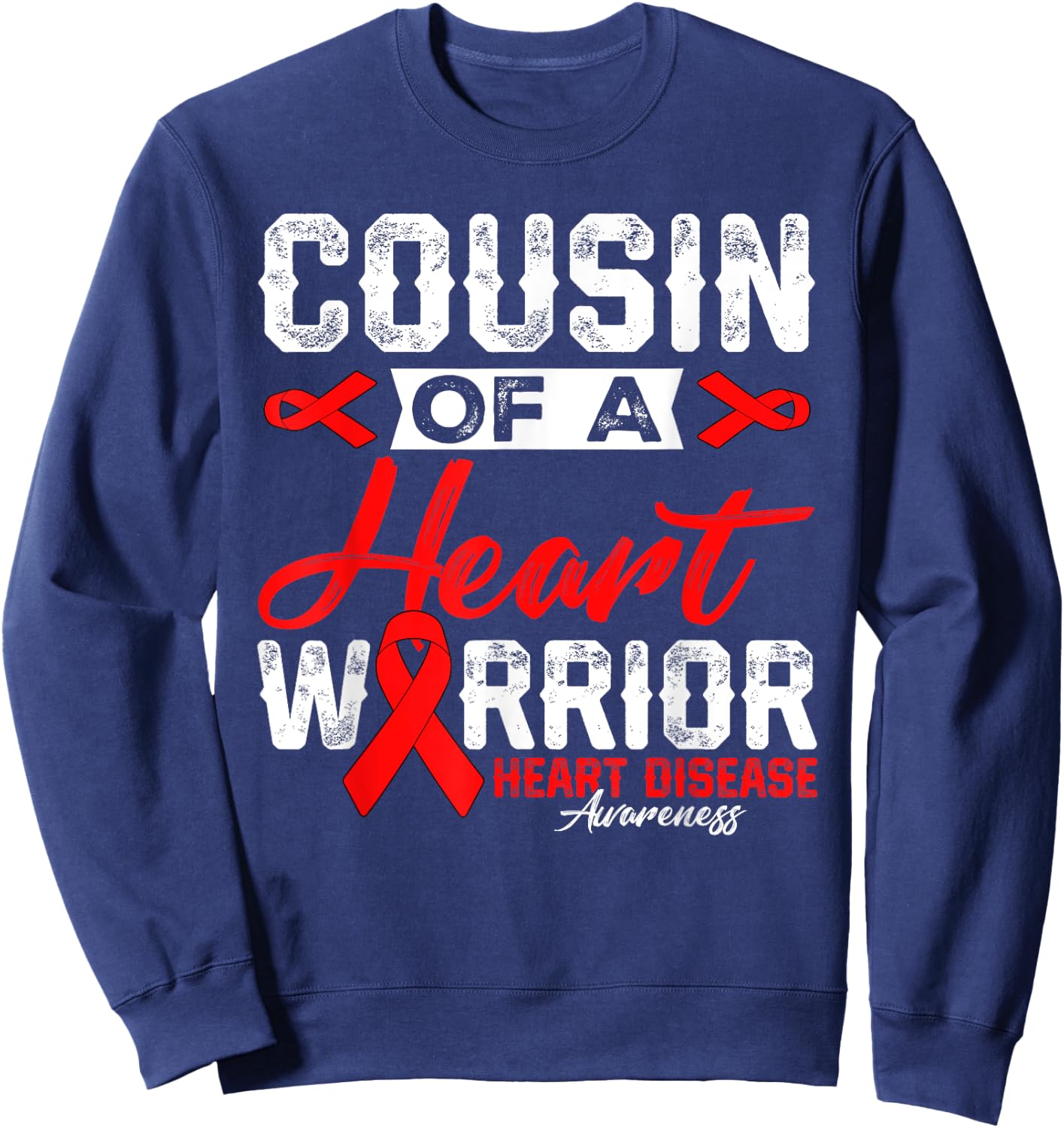 Cousin Of A Heart Warrior Heart Disease Red Ribbon Men Women Sweatshirt - Sweatshirt | Navy
