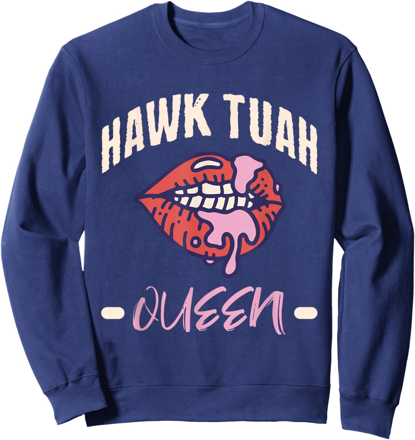 Hawk Tush Queen Funny Sex Joke Dirty Adult Humor Sweatshirt - Sweatshirt | Navy