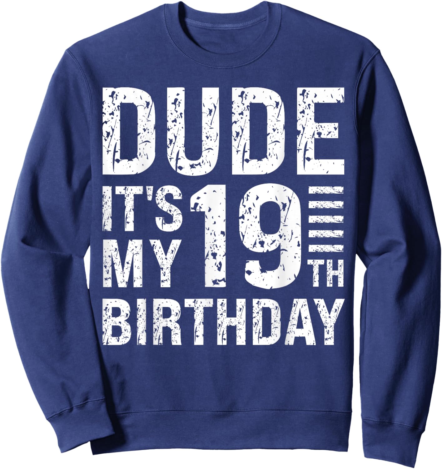 Dude It's My 19th Birthday King OMG 19 Year Old Happy Crown Sweatshirt - Sweatshirt | Navy