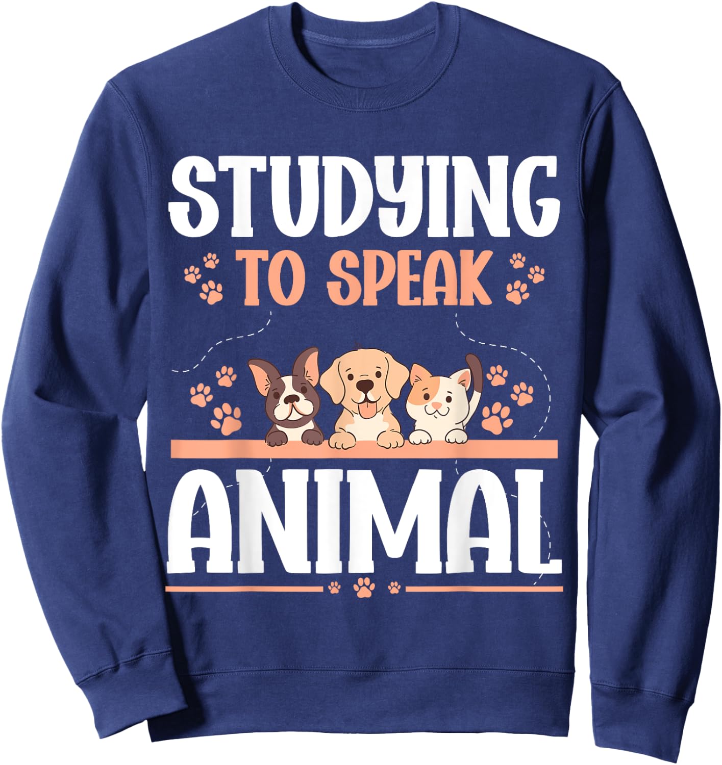 Future Veterinarian Studying To Speak Animal Future Vet Sweatshirt - Sweatshirt | Navy