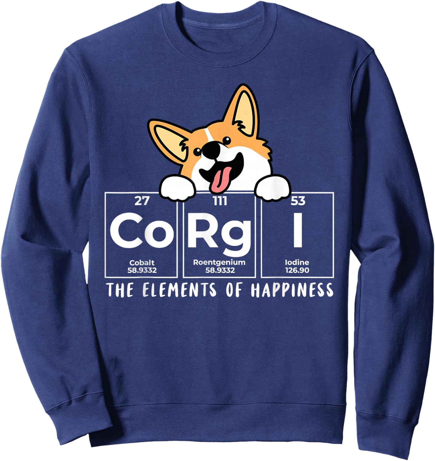 Corgi Funny Elements of Happiness Corgi Dog Lover Sweatshirt - Sweatshirt | Navy